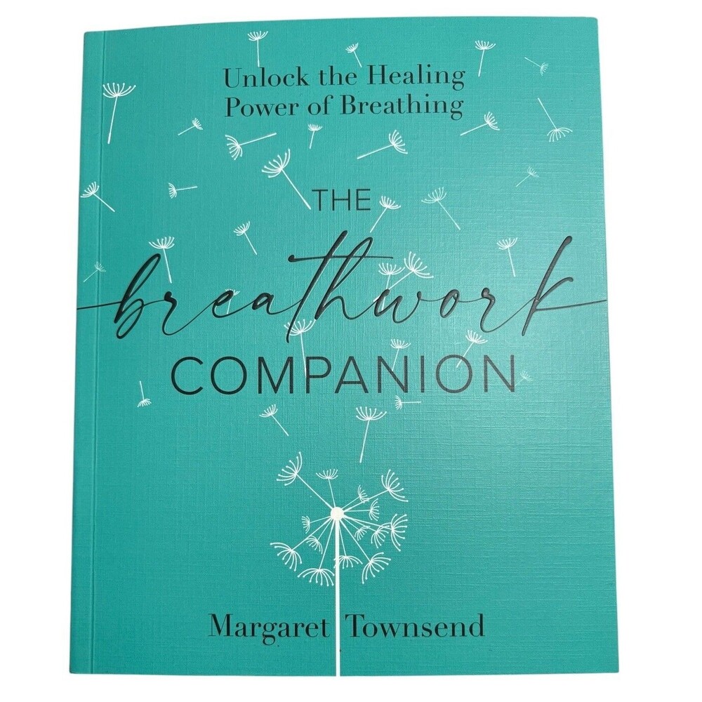 The Breathwork Companion: Unlock the Healing Power of Breathing by Townsend: New